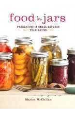 Food in Jars: Preserving in Small Batches Year-Round